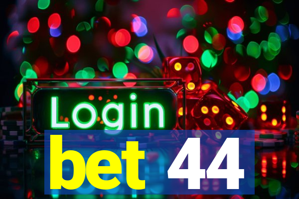 bet 44